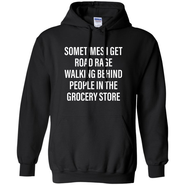 Sometimes I Get Road Rage Walking Behind People shirt - TeesGrab