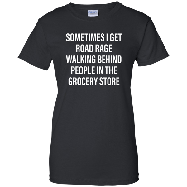 Sometimes I Get Road Rage Walking Behind People shirt - TeesGrab