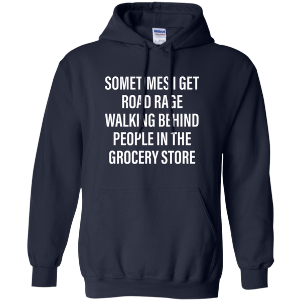 Sometimes I Get Road Rage Walking Behind People shirt - TeesGrab
