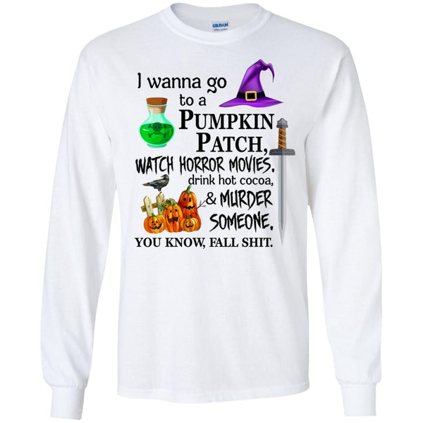 I wanna go to a pumpkin patch watch horror movies T-Shirt - TeesGrab