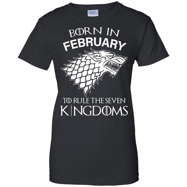 Born In February to Rule The Seven Kingdoms shirt, hoodie, tank - TeesGrab