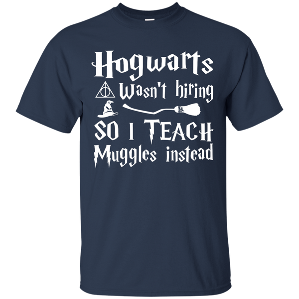Hogwarts Wasn't Hiring So I Teach Muggles Instead shirt, hoodie - TeesGrab