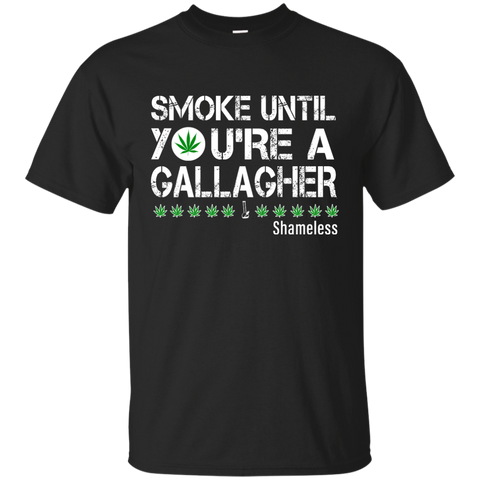 Smoke Until You Are a Gallagher shameless shirt, hoodie, tank - TeesGrab