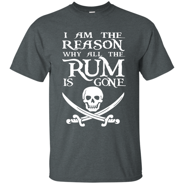 I Am The Reason Why All The Rum Is Gone T- Shirt, Hoodie - TeesGrab