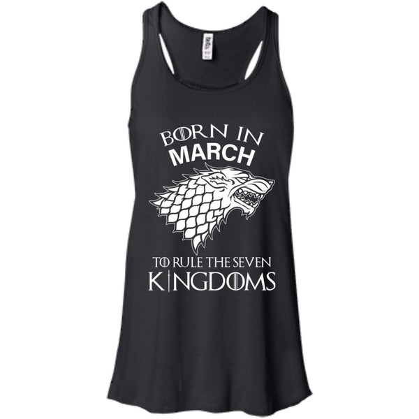Born In March to Rule The Seven Kingdoms shirt, hoodie, tank - TeesGrab