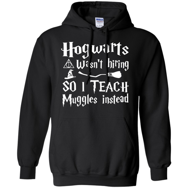 Hogwarts Wasn't Hiring So I Teach Muggles Instead shirt, hoodie - TeesGrab