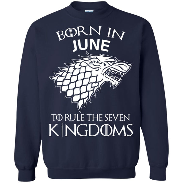 Born In June to Rule The Seven Kingdoms shirt, hoodie, tank - TeesGrab