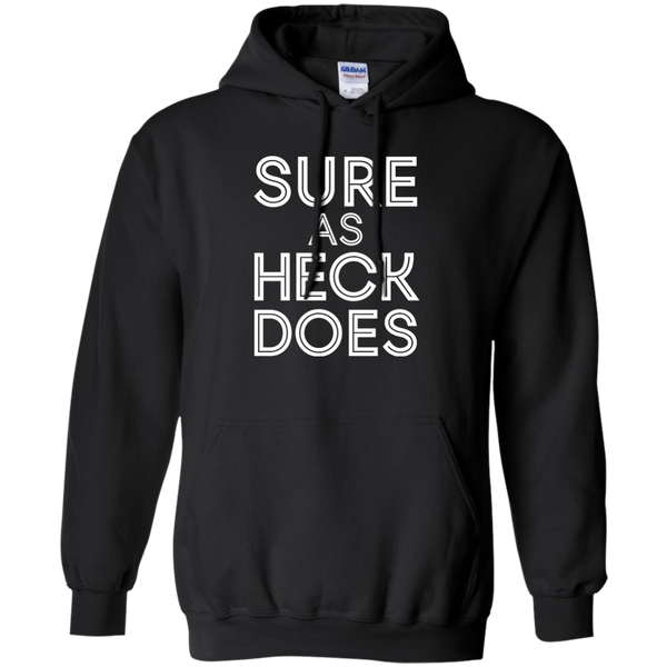 Sure As Heck Does Shirt, Hoodie, Tank - TeesGrab