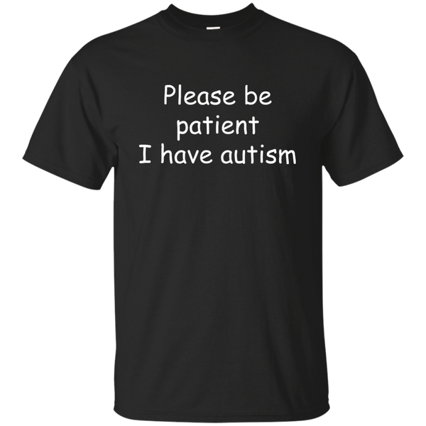 Please be patient I have Autism Shirt, Hoodie, Tank - TeesGrab