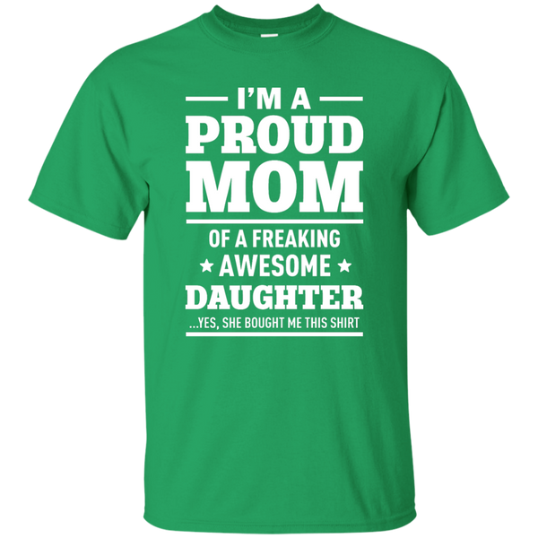 I'm a Proud Mom of a Freaking Awesome Daughter Shirt. - TeesGrab