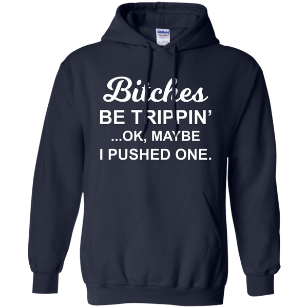 Bitches be Trippin' Ok Maybe I Pushed One Shirt, Tank - TeesGrab