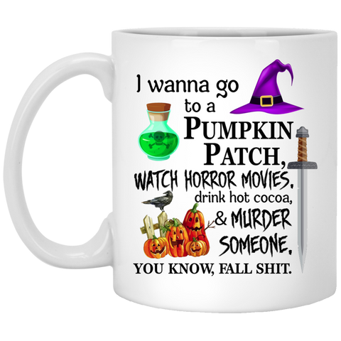 I wanna go to a pumpkin patch watch horror movies mugs - TeesGrab