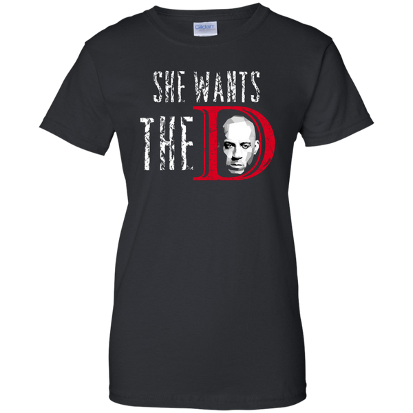 Vin Diesel: She wants the D shirt, hoodie, sweater, tank - TeesGrab