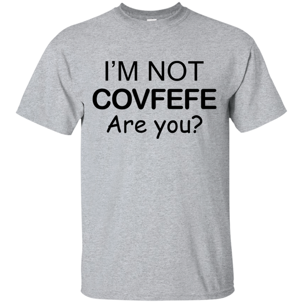I'm Not Covfefe are you? covfefe Shirt, Hoodie, Tank - TeesGrab