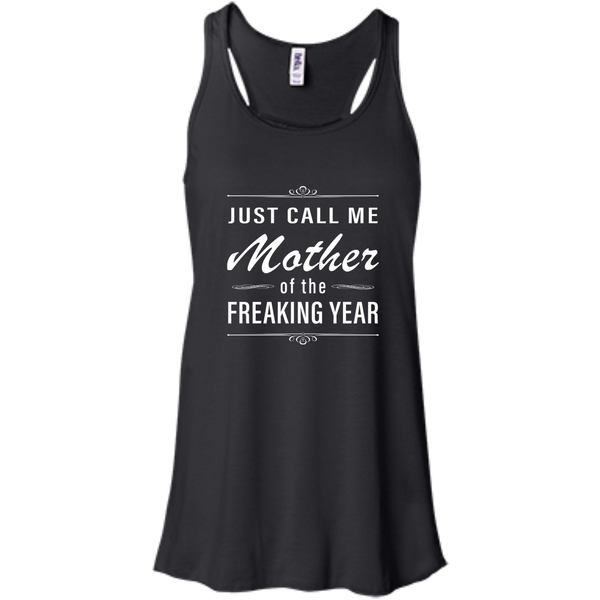 Women: Just call me mother of the freaking year shirt - TeesGrab