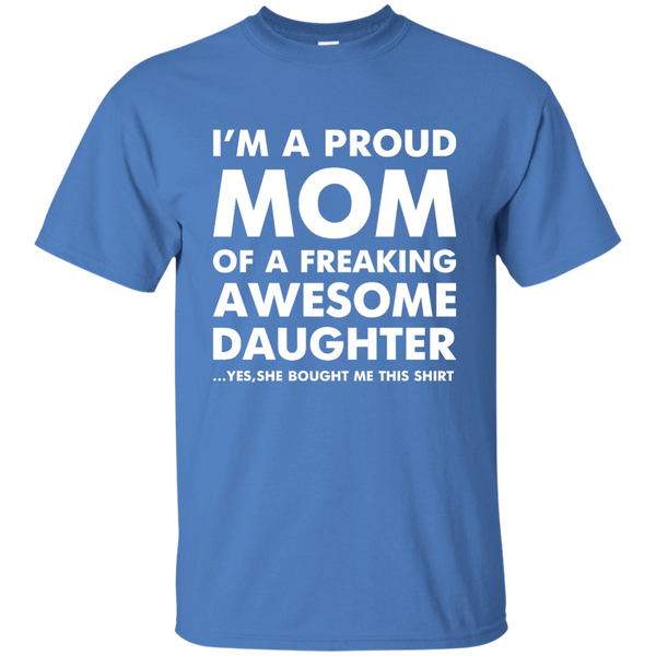 I'm a Proud Mom of a Freaking Awesome Daughter T-Shirt, Hoodie, Tank - TeesGrab