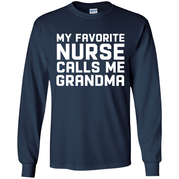 Funny My Favorite Nurse Calls Me Grandma Shirt, Long Sleeve - TeesGrab