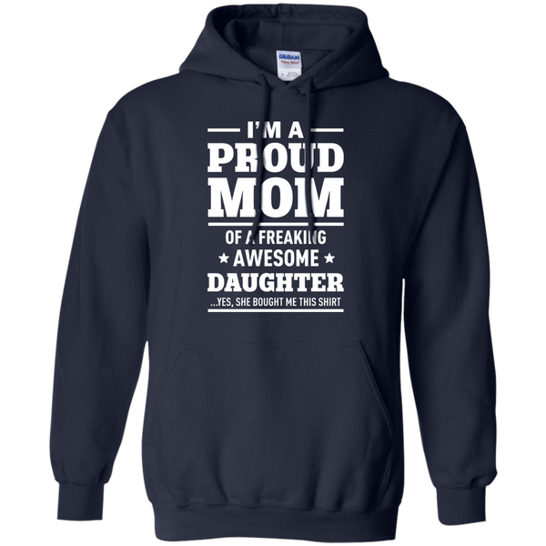 I'm a Proud Mom of a Freaking Awesome Daughter Shirt. - TeesGrab