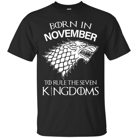 Born In November to Rule The Seven Kingdoms shirt, hoodie, tank - TeesGrab