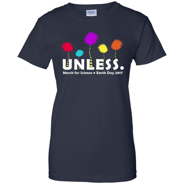 Unless March for Science Earth Day T-Shirt, Shirt and Hoodie - TeesGrab