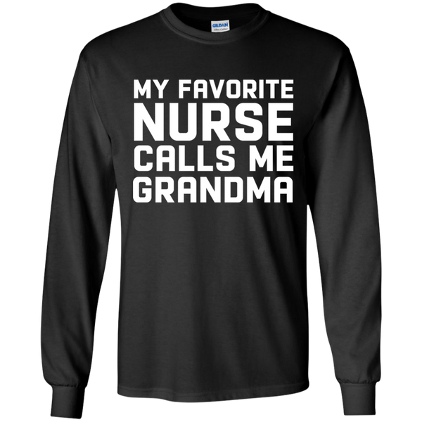 Funny My Favorite Nurse Calls Me Grandma Shirt, Long Sleeve - TeesGrab