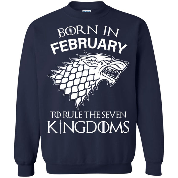 Born In February to Rule The Seven Kingdoms shirt, hoodie, tank - TeesGrab