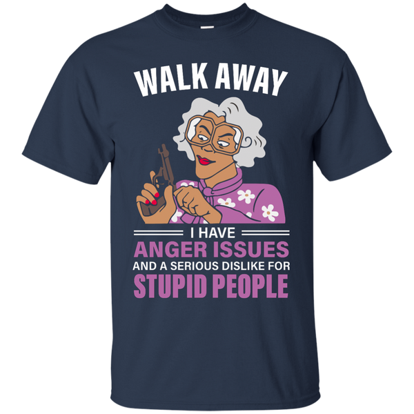 Madea, Walk away I have anger issues and a serious dislike for stupid people shirt - TeesGrab