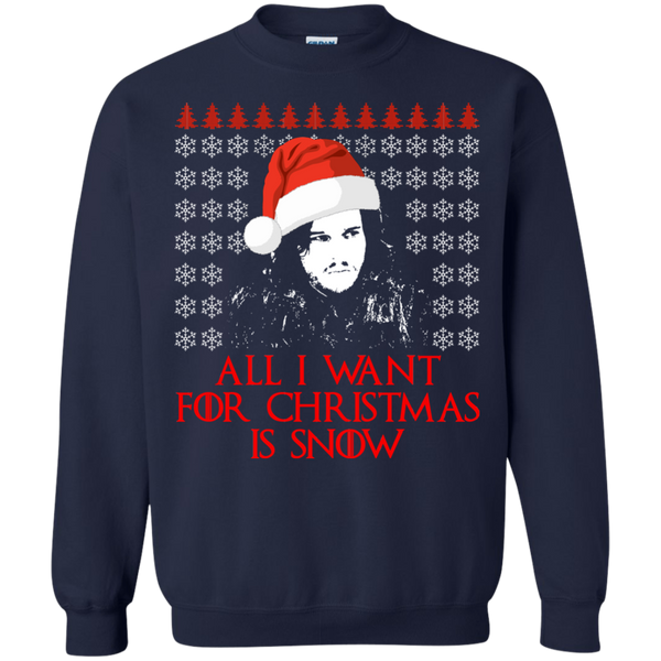 Jon Snow: All I Want For Christmas Is Snow Sweater, Shirt, Long Sleeve - TeesGrab
