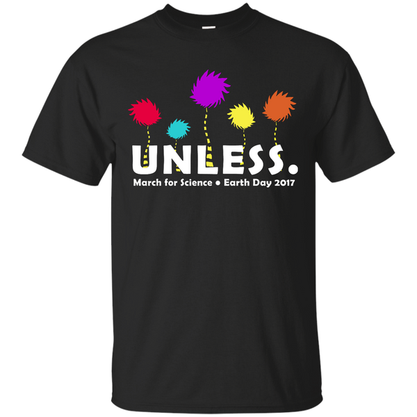 Unless March for Science Earth Day T-Shirt, Shirt and Hoodie - TeesGrab