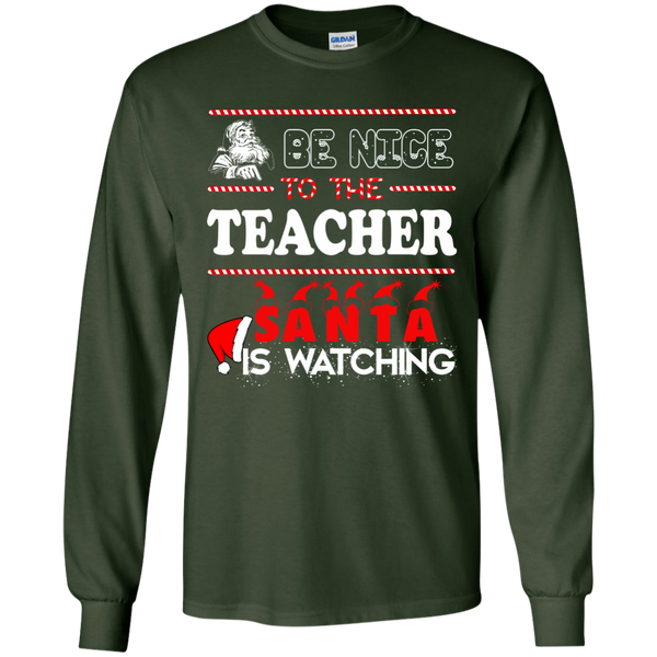 Be Nice To The Teacher Santa Is Watching Shirt, Sweatshirt - TeesGrab
