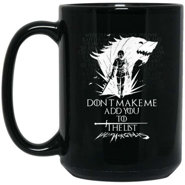 Game of Thrones: Don't Make Me Add You To The List Coffee Mug - TeesGrab