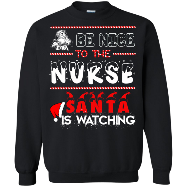 Be nice to the Nurse Santa is watching shirt, sweater, long sleeve - TeesGrab