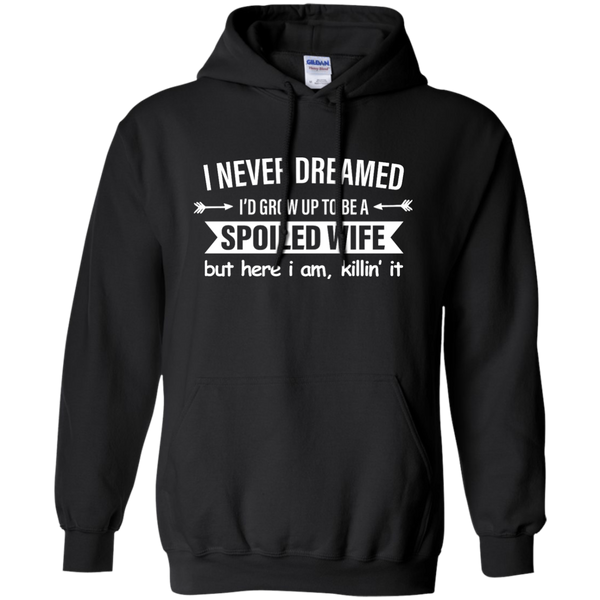 I Never Dreamed I Would Grow Up To Be A Spoiled Wife Shirt, Tank - TeesGrab