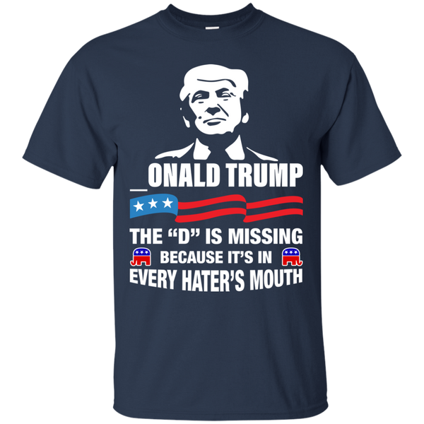 onald Trump - The D Is Missing Shirt, Hoodie, Tank - TeesGrab