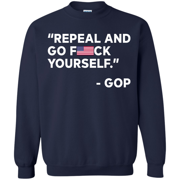 Repeal And Go Fuck Yourself GOP T-Shirt, Hoodie, Tank - TeesGrab