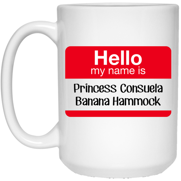 Hello My Name is Princess Consuela Banana Hammock Mug - TeesGrab