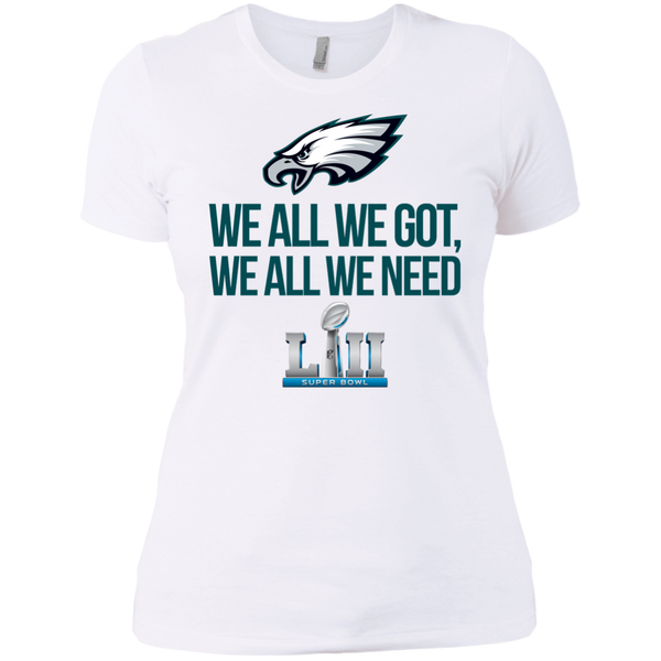 Philadelphia Eagles We all we got, we all we need front and back shirt - TeesGrab