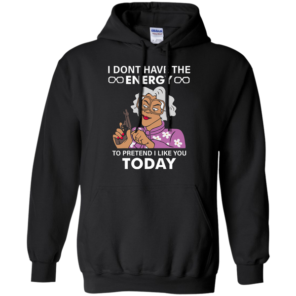 Madea: I dont have the energy to pretend I like you today shirt - TeesGrab