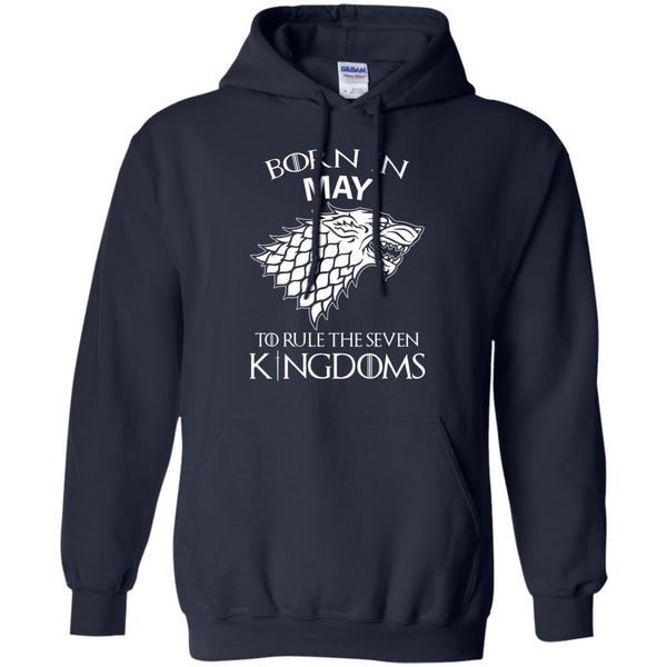 Born In May to Rule The Seven Kingdoms shirt, hoodie, tank - TeesGrab