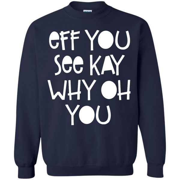 Eff You See Kay Why Oh You Shirt, Hoodie, Tank - TeesGrab