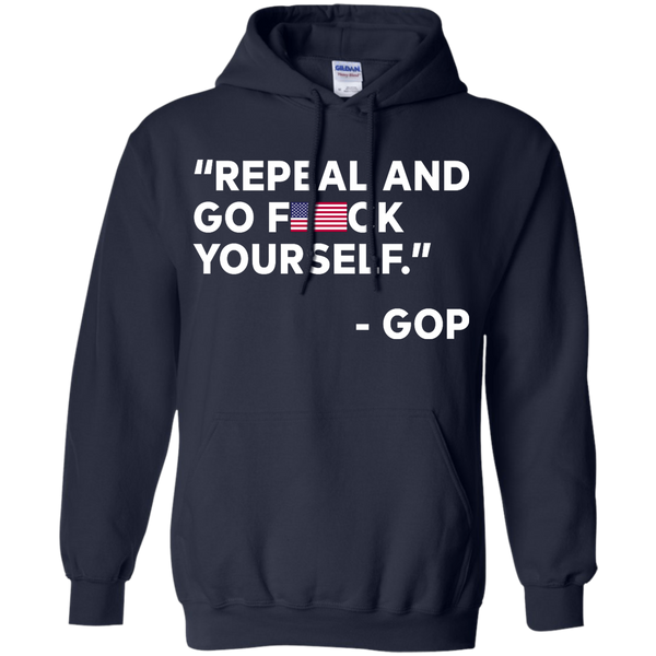 Repeal And Go Fuck Yourself GOP T-Shirt, Hoodie, Tank - TeesGrab