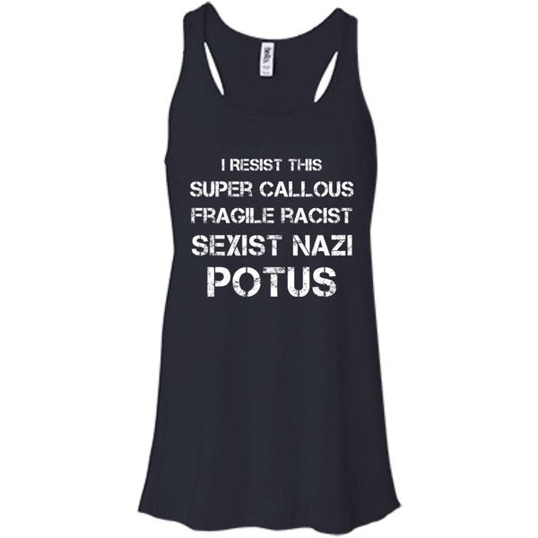 I Resist this Super Callous Fragile Racist Sexist Nazi Potus Shirt - TeesGrab
