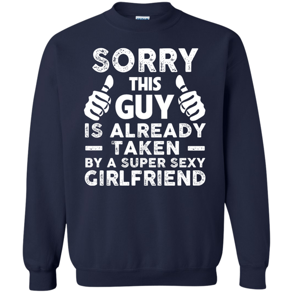 Sorry This Guy Is Already Taken by A Super Sexy Girlfriend T-Shirt - TeesGrab