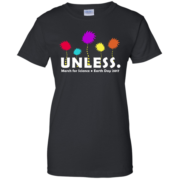 Unless March for Science Earth Day T-Shirt, Shirt and Hoodie - TeesGrab