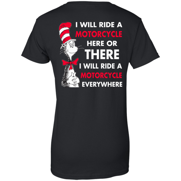 Back Design: I Will Ride A Motorcycle Here Or There I Will Ride Everywhere T-Shirts, Hoodie - TeesGrab