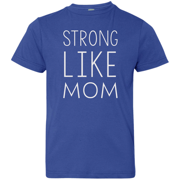 Strong like Mom Kid size T-Shirt, Youth, Toddle, Infant 5.5 - TeesGrab