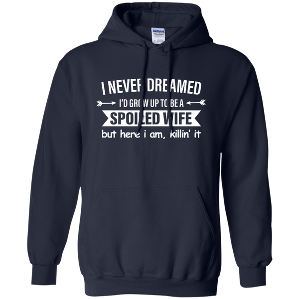 I Never Dreamed I Would Grow Up To Be A Spoiled Wife Shirt, Tank - TeesGrab