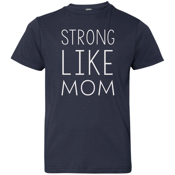 Strong like Mom Kid size T-Shirt, Youth, Toddle, Infant 5.5 - TeesGrab