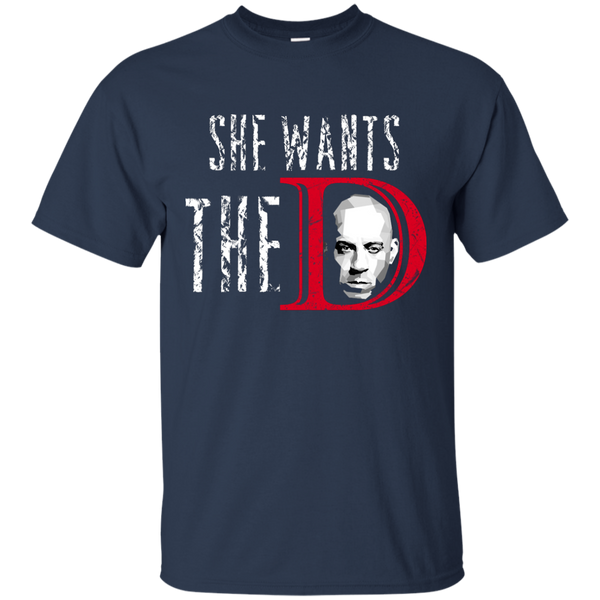 Vin Diesel: She wants the D shirt, hoodie, sweater, tank - TeesGrab