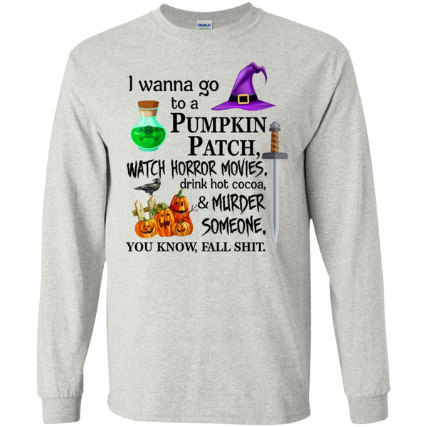 I wanna go to a pumpkin patch watch horror movies T-Shirt - TeesGrab